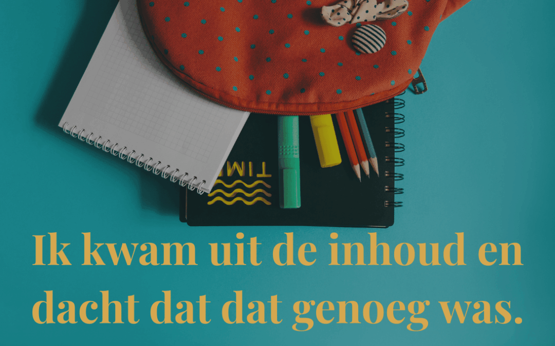 Ik kwam uit de inhoud en dacht dat dat genoeg was.