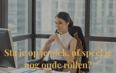 Sta je op je plek, of speel je nog oude rollen?